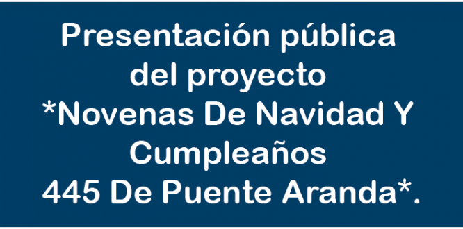 Presentación pública del proyecto *Novenas De Navidad Y Cumpleaños 445 De Puente Aranda*.