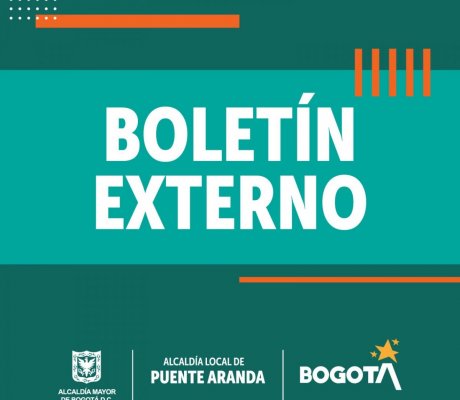 BOLETÍN EXTERNO DE LA ALCALDÍA LOCAL DE PUENTE ARANDA